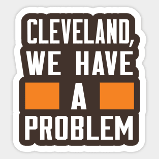 CLEVELAND - WE HAVE A PROBLEM Sticker